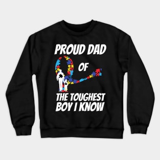 Proud Dad Of The Toughest Boy I Know Crewneck Sweatshirt